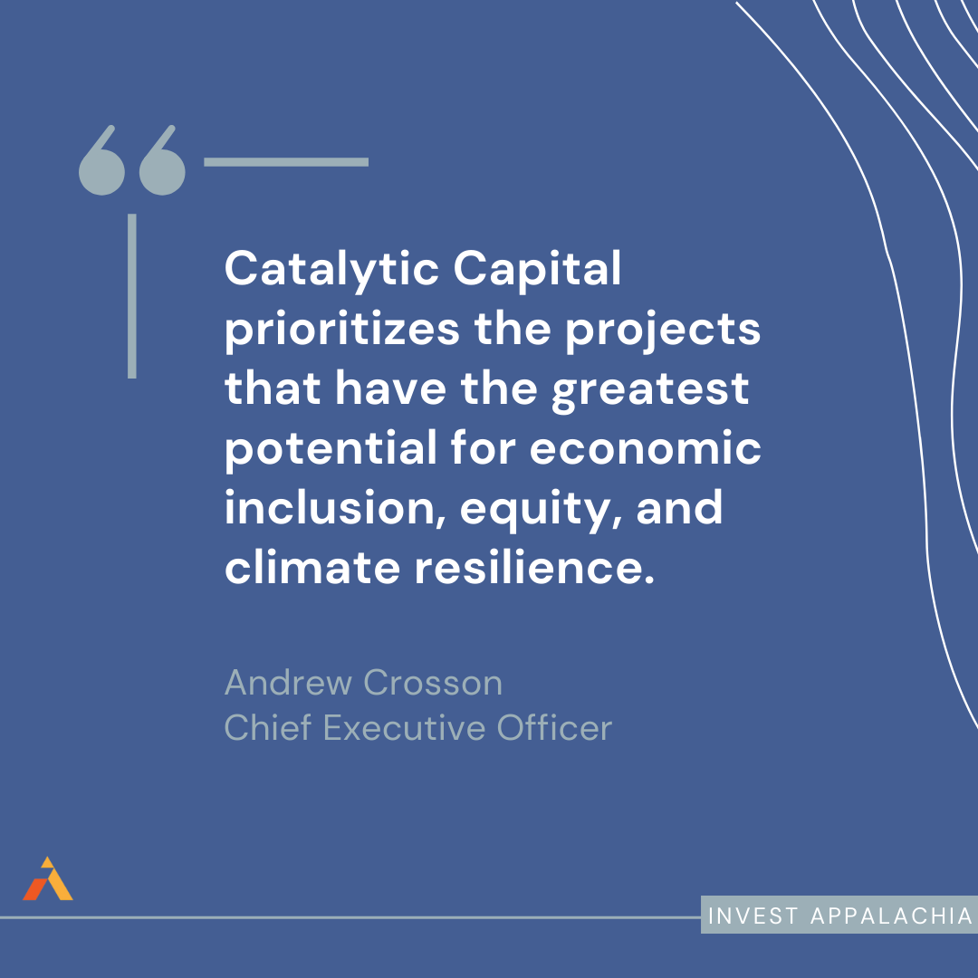 Catalytic Capital prioritizes the projects that have the greatest potential for economic inclusion, equity, and climate resilience. – Andrew Crosson, CEO