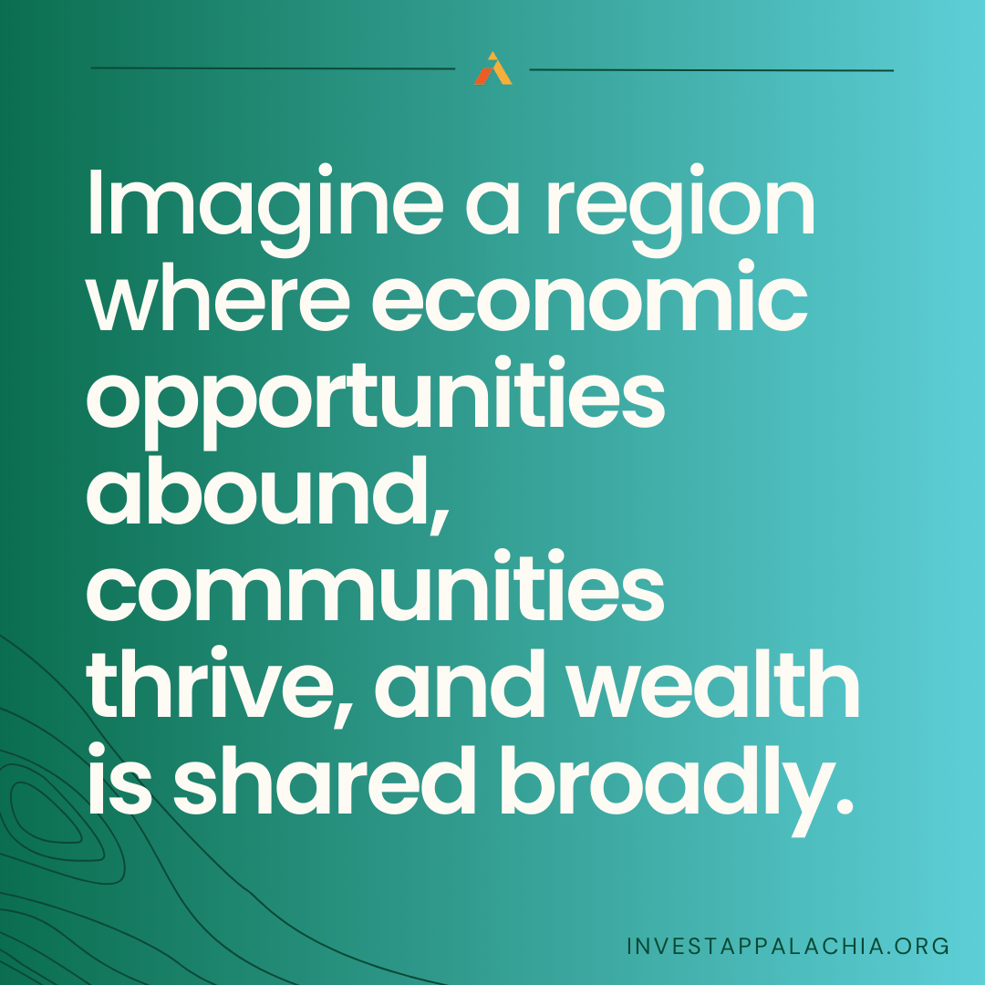 An image with a green background with text that says, "Imagine a region where economic opportunities abound, communities thrive, and wealth is shared broadly."