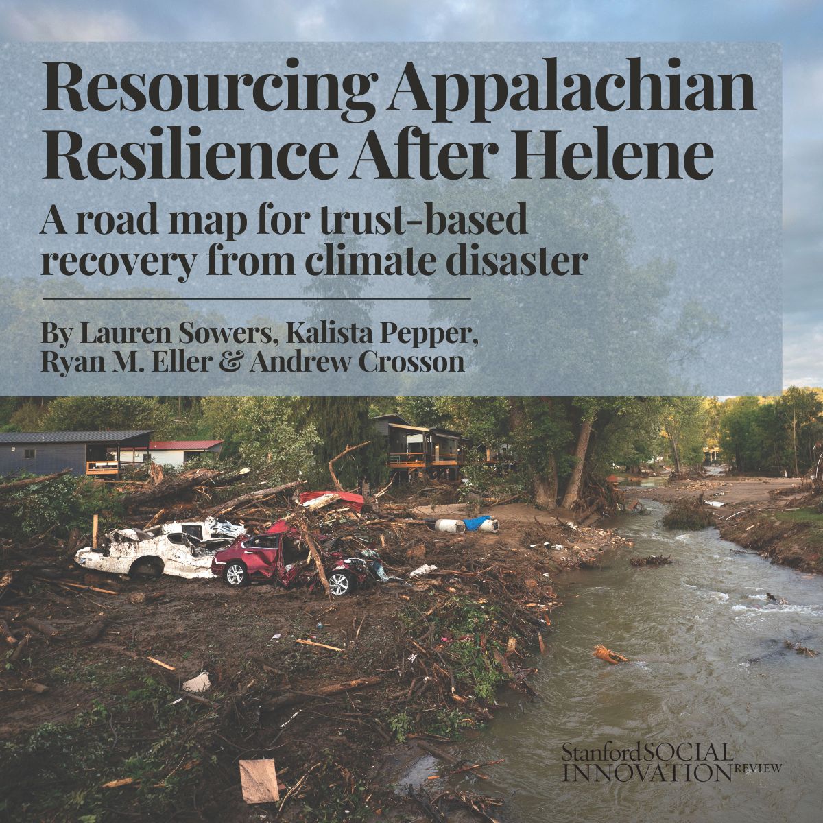 1789407576073 - Invest Appalachia Cover with the headline 'Resourcing Appalachian Resilience After Helene' over a debris-filled riverbank and flood-damaged houses in the background.